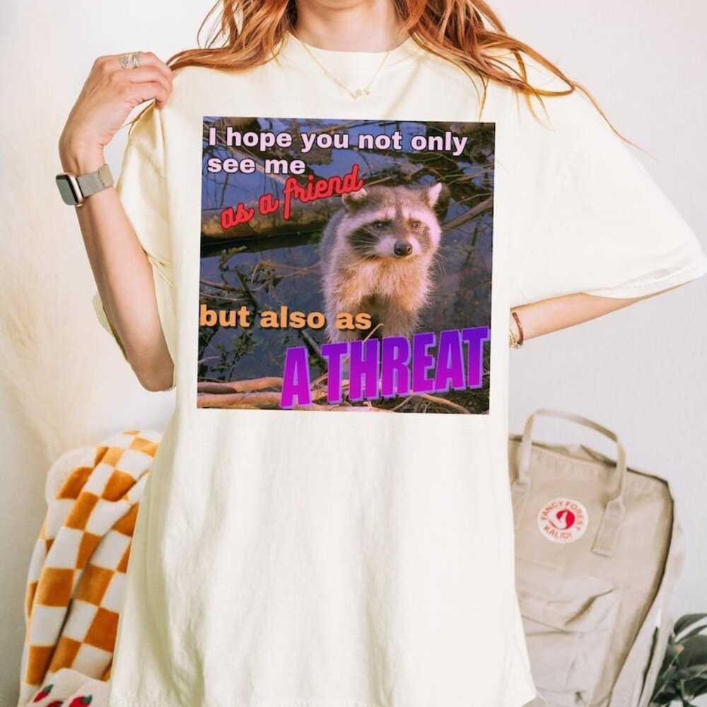 I Hope You Not Only See Me As A Friend Meme Shirt